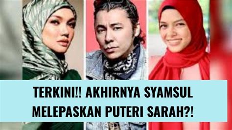 Terkini Akhirnya Syamsul Melepaskan Puteri Sarah Demi Kebahagiaan