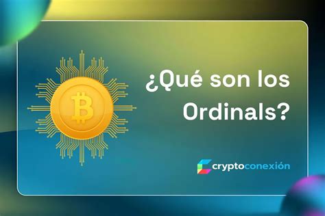 Qué son los Ordinals CryptoConexión