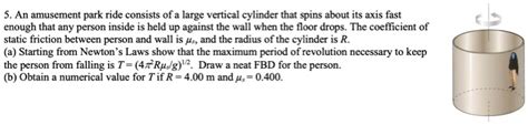 Solved An Amusement Park Ride Consists Of A Large Vertical Cylinder