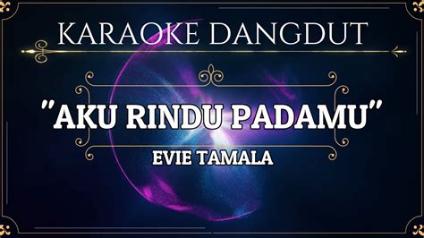 Aku Rindu Padamu Evie Tamala Karaoke Dangdut YouTube