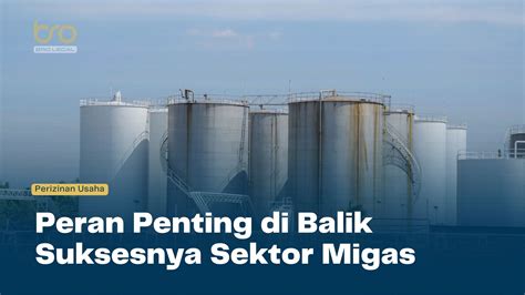 Perizinan Dan Penerapan Usaha Pada Sektor Migas Bro Legal