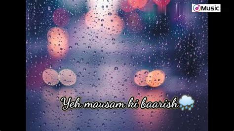 Yeh Mausam Ki Baarish🎧🌧️😍 बारिश🎶 Whats App Status Short Video