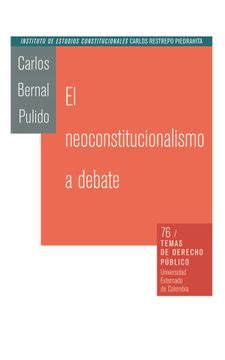 Libro El Neoconstitucionalismo Al Debate De Carlos Bernal Pulido