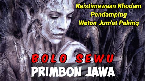 Bolo Sewu Inilah Khodam Sakti Weton Jumat Pahing Menurut Primbon Jawa