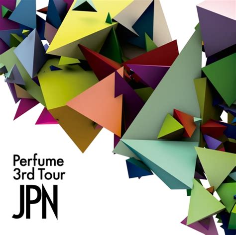 ↑ Perfume「perfume 3rd Tour Jpn」演唱會dvd通常盤817上市。 環球東洋音樂官方部落格 痞客邦