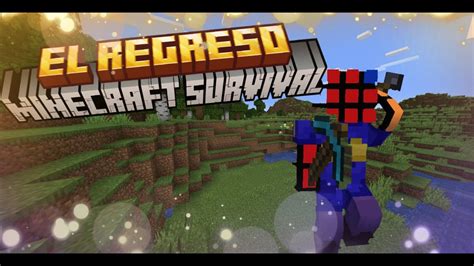 El Regreso Minecraft Survival Youtube