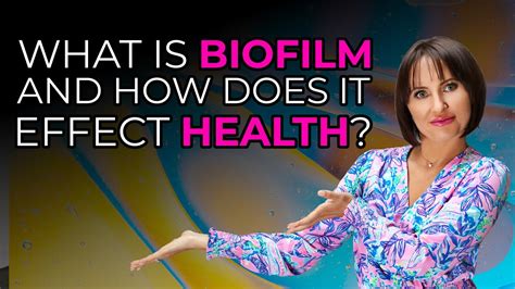 What Is Biofilm And Why You Need To Know About It Youtube