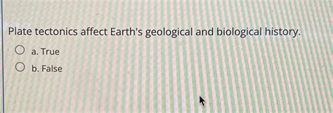 Solved Plate Tectonics Affect Earth S Geological And Chegg