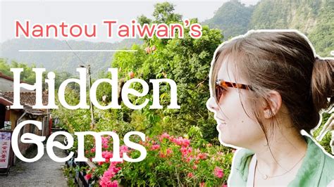 A Day Of Travel In Nantou Taiwan Hidden Gems