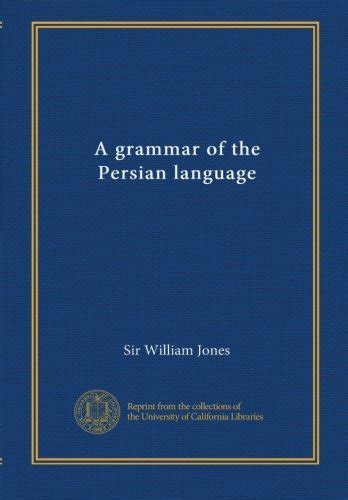 PDF⋙ A grammar of the Persian language by William Jones - DonnamiraTTookMrs