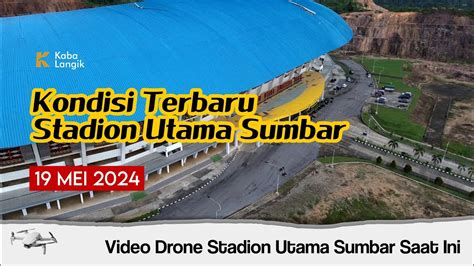 Tahun Pembangunan Seperti Apa Stadion Utama Sumbar Sekarang Youtube