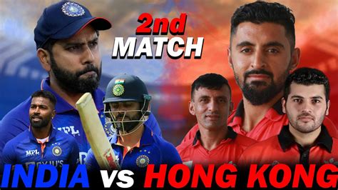 India Vs Hong Kong Ind Vs HK Asia Cup Live Match 2022 Cricket