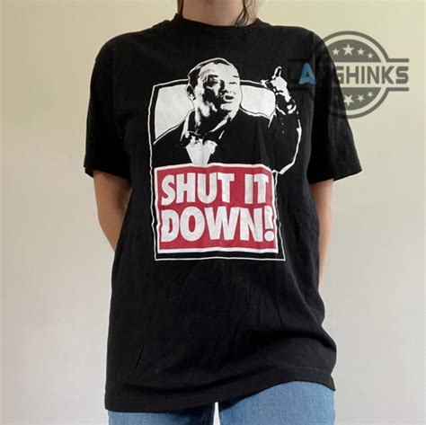 Shut It Down Meme T Shirt Sweatshirt Hoodie Long Sleeve Short Sleeve