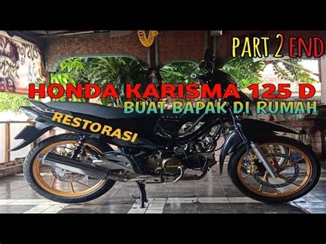 Restorasi Honda Karisma D Buat Bapak Di Rumah Edisi Nostalgia