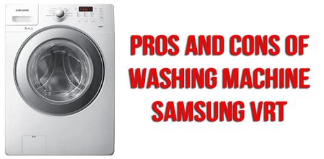 Pros And Cons Of Washing Machine Samsung Vrt