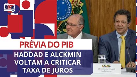 Haddad e Alckmin voltam a criticar taxa de juros após queda na prévia