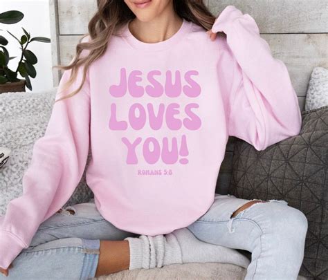 Jesus Loves You Romans 5 8 Crewneck Sweatshirt Faith Based Sweatshirt Christian Sweatshirt