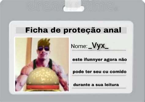 Ficha De Prote O Anal Nome Vyx Este Ifunnyer Agora N O Pode Ter Seu