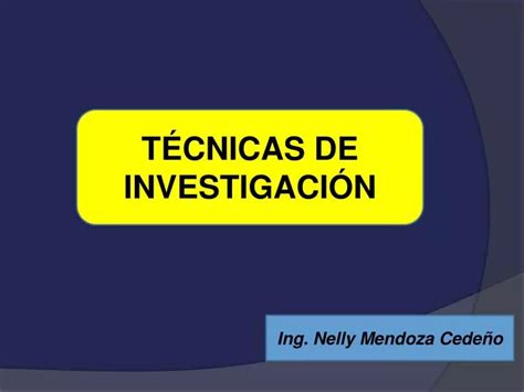 Ppt TÉcnicas De InvestigaciÓn Powerpoint Presentation Free Download