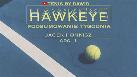 Hawkeye Podsumowanie Tygodnia Wi Tek I Alcaraz Bior Szturmem