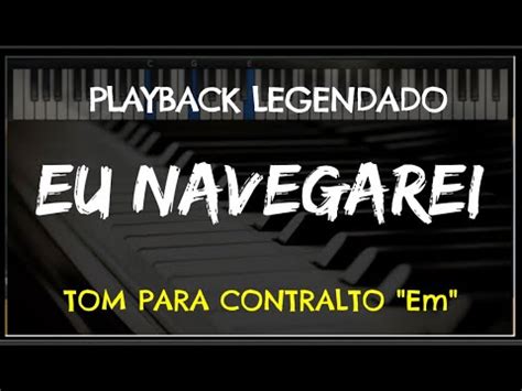 Eu Navegarei PLAYBACK LEGENDADO No Piano TOM CONTRALTO Em By