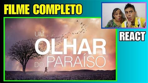 UM OLHAR DO PARAÍSO FILME COMPLETO REAGINDO AO FILME REACT EM CASAL