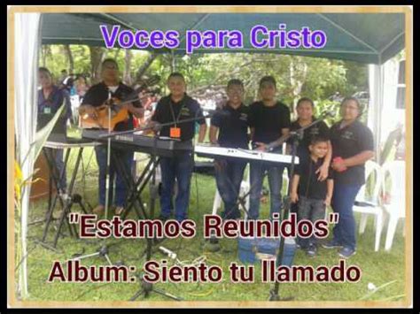 Estamos Reunidos Voces Para Cristo Youtube