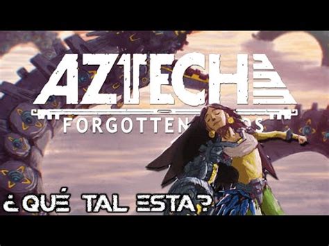 Aztech Forgotten Gods Qu Tal Esta Juego Indi Mexicano Efootball News