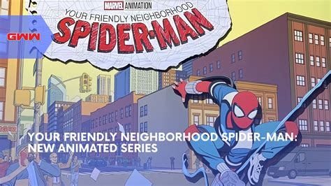 Your Friendly Neighborhood Spider Man New Animated Series