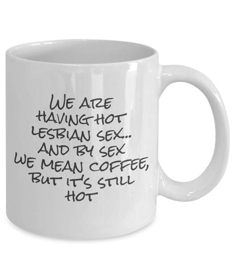 We Are Having Hot Lesbian Sex And By Sex We Mean Coffee But Etsy