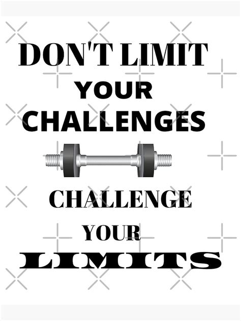 Don T Limit Your Challenges Challenge Your Limits Poster For Sale By