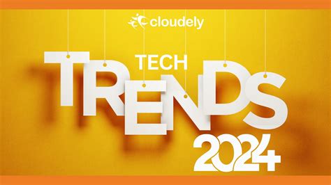 How Businesses Can Prepare for the Top Technology Trends 2024? | Cloudely