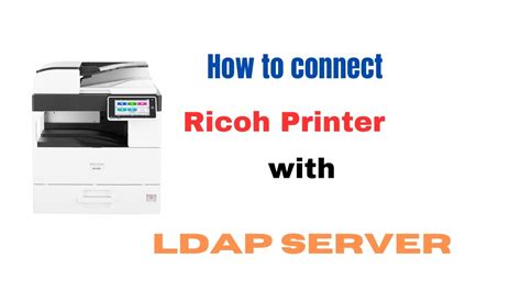 How To Ricoh Printer Connect With Ldap Server Ricoh Printer Ricoh