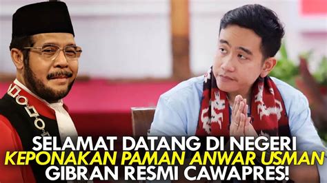 Selamat Datang Di Negeri Keponakan Paman Anwar Usman Gibran Resmi