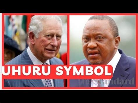 HISTORICAL Uhuru Kenyatta Power Recapture Symbol Why King Charles