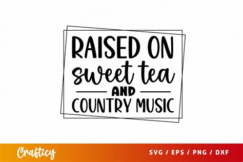 Raised On Sweet Tea And Country Music Sv Graphic By Graftify · Creative Fabrica