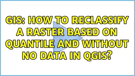 Gis How To Reclassify A Raster Based On Quantile And Without No Data