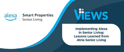 Implementing Alexa In Senior Living Lessons Learned From Atria Senior