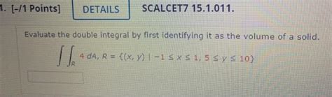 Solved 1 [ 1 Points] Details Scalcet7 15 1 011 Evaluate