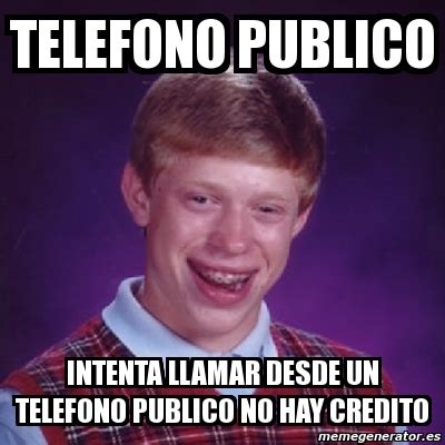 Meme Bad Luck Brian Telefono Publico Intenta Llamar Desde Un Telefono