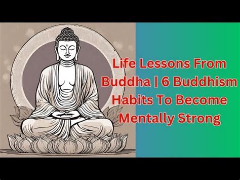 Life Lessons From Buddha Buddhism Habits To Become Mentally Strong