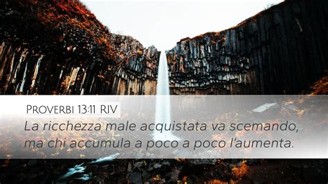 Proverbi 13 11 RIV Desktop Wallpaper La Ricchezza Male Acquistata Va