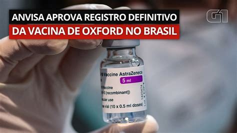 Anvisa Aprova Registro Definitivo Da Vacina De Oxford No Brasil