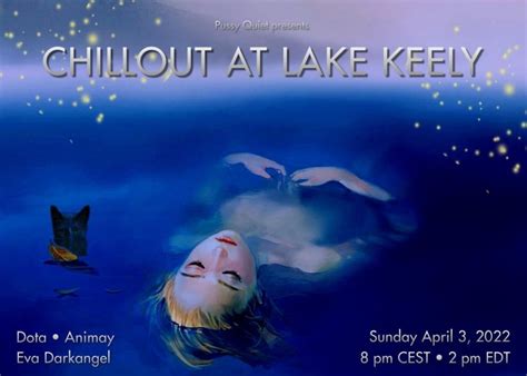 Chillout At Lake Keely Pussy Quiet Sunday 03 April 2022 At 8 PM CEST Events And