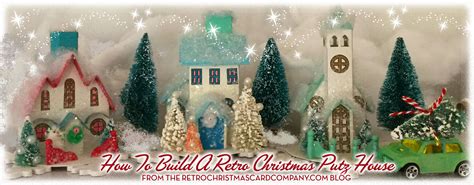 How To Build A Retro Christmas Putz House Retro Christmas Cards