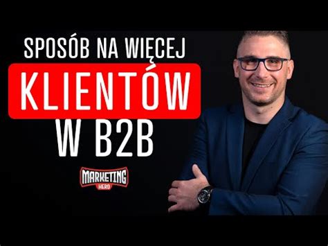 Jak pozyskać klientów w B2B Konkretna Strategia na pozyskanie klientów