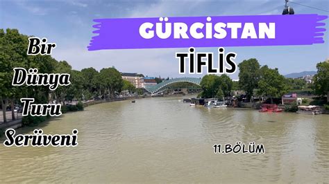 Bir D Nya Turu Ser Veni Tiflis G Rcistan Youtube