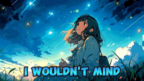 Nightcore I Wouldn T Mind Lyrics YouTube