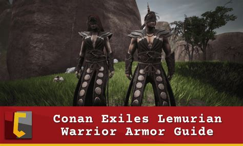 Conan Exiles Lemurian Warrior Armor Guide Conan Fanatics