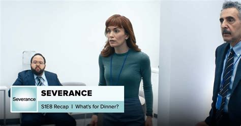 Severance Season 1 Episode 8 Recap ‘whats For Dinner